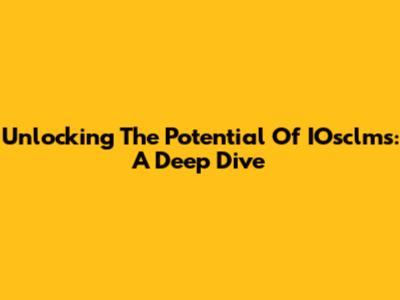 Unlocking The Potential Of IOsclms: A Deep Dive