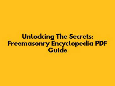 Unlocking The Secrets: Freemasonry Encyclopedia PDF Guide