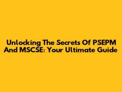 Unlocking The Secrets Of PSEPM And MSCSE: Your Ultimate Guide