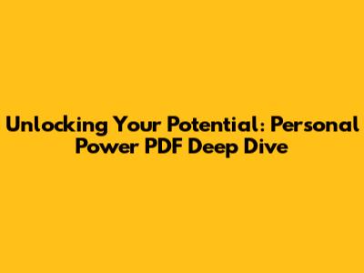 Unlocking Your Potential: Personal Power PDF Deep Dive