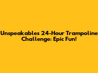 Unspeakable's 24-Hour Trampoline Challenge: Epic Fun!