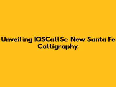 Unveiling IOSCallSc: New Santa Fe Calligraphy