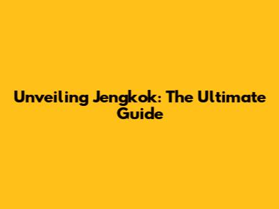 Unveiling Jengkok: The Ultimate Guide