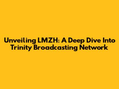 Unveiling LMZH: A Deep Dive Into Trinity Broadcasting Network
