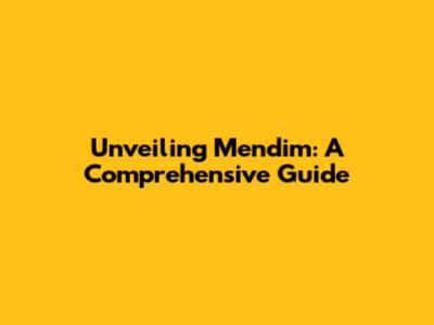 Unveiling Mendim: A Comprehensive Guide