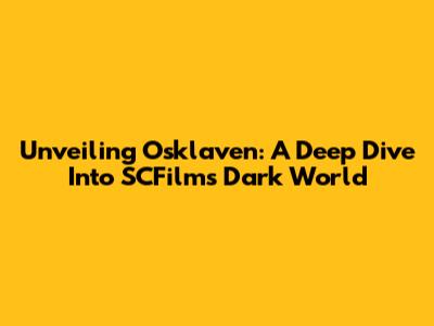 Unveiling Osklaven: A Deep Dive Into SCFilm's Dark World