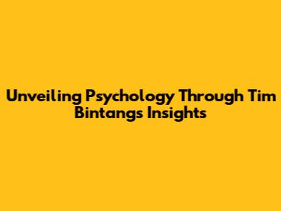 Unveiling Psychology Through Tim Bintang's Insights