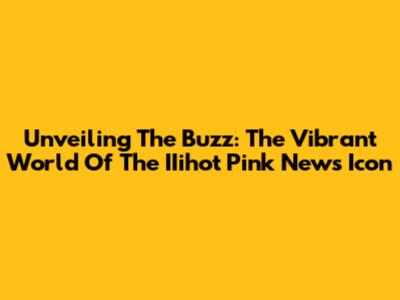 Unveiling The Buzz: The Vibrant World Of The IIihot Pink News Icon