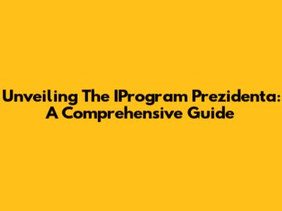 Unveiling The IProgram Prezidenta: A Comprehensive Guide