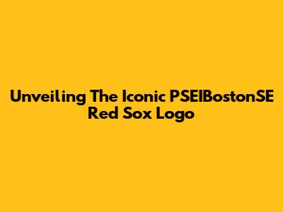 Unveiling The Iconic PSEIBostonSE Red Sox Logo