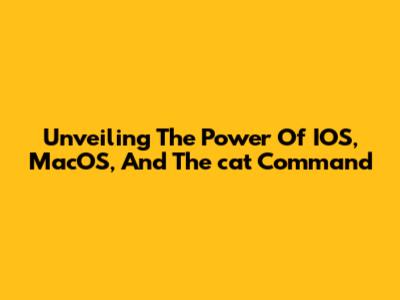 Unveiling The Power Of IOS, MacOS, And The 'cat' Command
