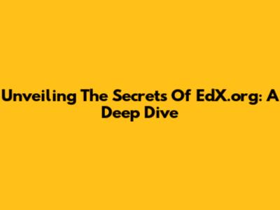 Unveiling The Secrets Of EdX.org: A Deep Dive