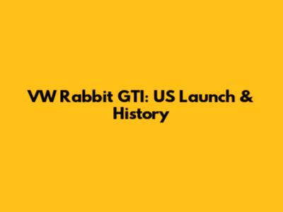 VW Rabbit GTI: US Launch & History