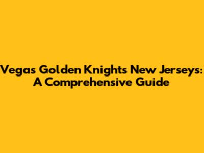 Vegas Golden Knights New Jerseys: A Comprehensive Guide