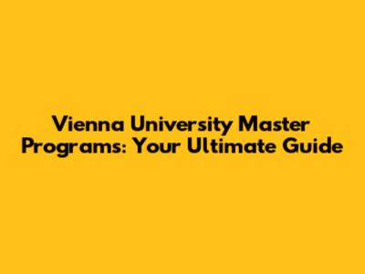 Vienna University Master Programs: Your Ultimate Guide