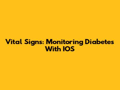 Vital Signs: Monitoring Diabetes With IOS