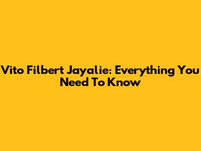 Vito Filbert Jayalie: Everything You Need To Know