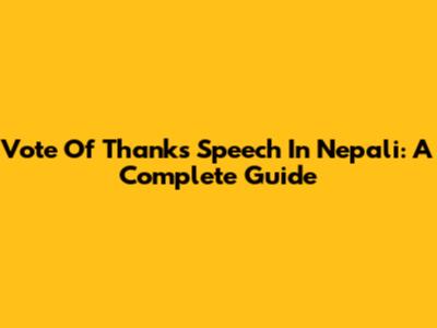 Vote Of Thanks Speech In Nepali: A Complete Guide