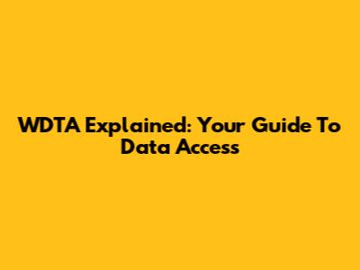 WDTA Explained: Your Guide To Data Access