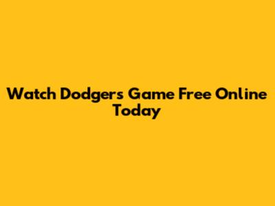 Watch Dodgers Game Free Online Today