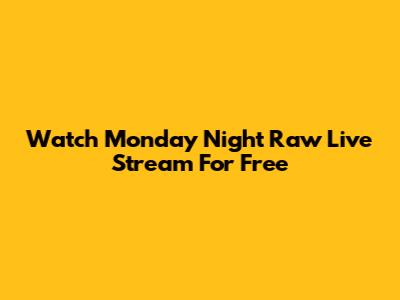 Watch Monday Night Raw Live Stream For Free