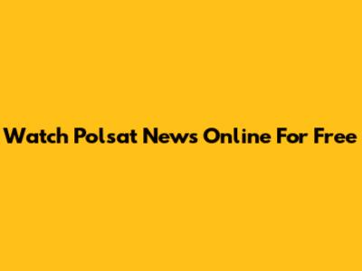 Watch Polsat News Online For Free