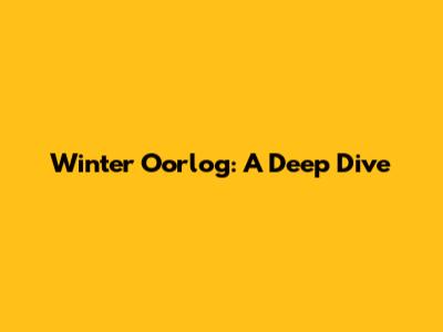 Winter Oorlog: A Deep Dive