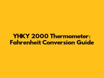 YHKY 2000 Thermometer: Fahrenheit Conversion Guide