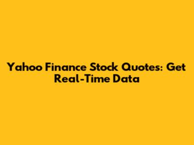 Yahoo Finance Stock Quotes: Get Real-Time Data