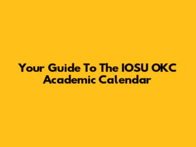 Your Guide To The IOSU OKC Academic Calendar