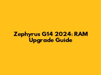 Zephyrus G14 2024: RAM Upgrade Guide