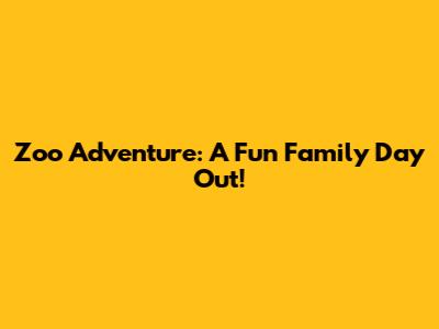 Zoo Adventure: A Fun Family Day Out!